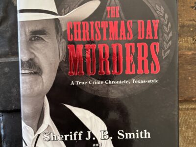 The Christmas Day Murder A true crime chronicle, Texas style Sheriff JB Smith